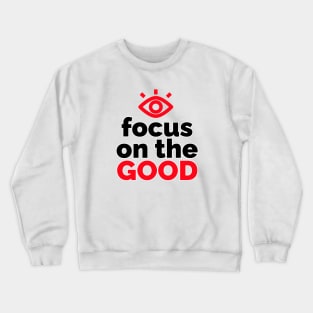 Optimistic Vision: Focus on the Good Crewneck Sweatshirt